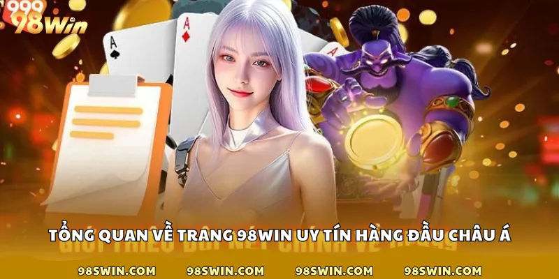 Tổng quan về trang 98win uy tín hàng đầu châu Á